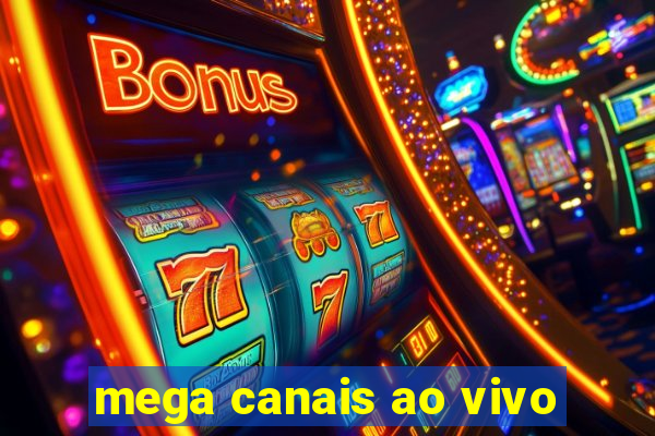 mega canais ao vivo